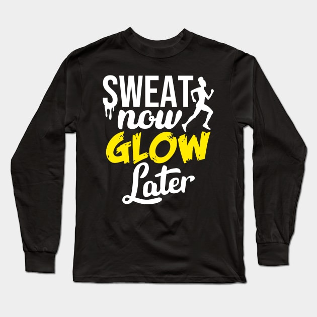 Sweat Now, Glow Later Woman Running Gym Training Long Sleeve T-Shirt by Melanificent1